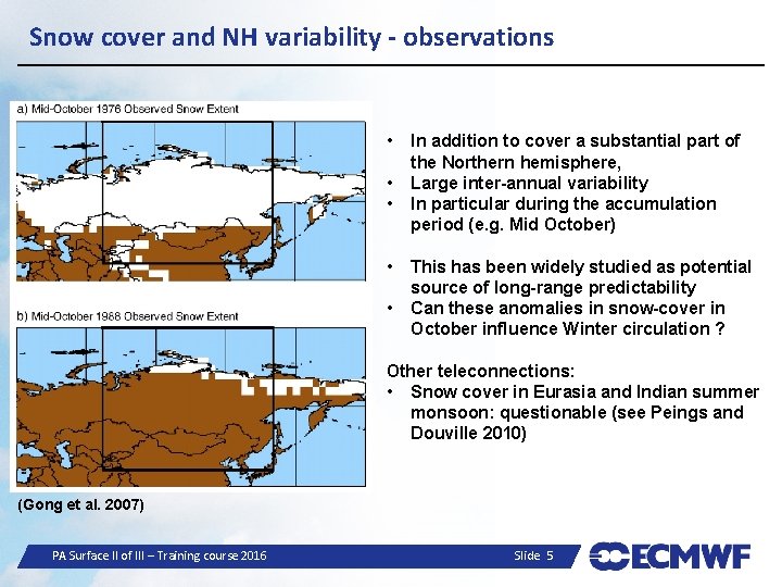 Snow cover and NH variability - observations • • • In addition to cover