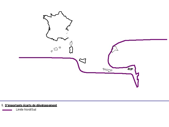 I. D’importants écarts de développement Limite Nord/Sud 