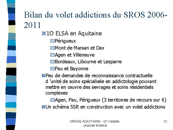 Bilan du volet addictions du SROS 20062011 z 1 O ELSA en Aquitaine y.