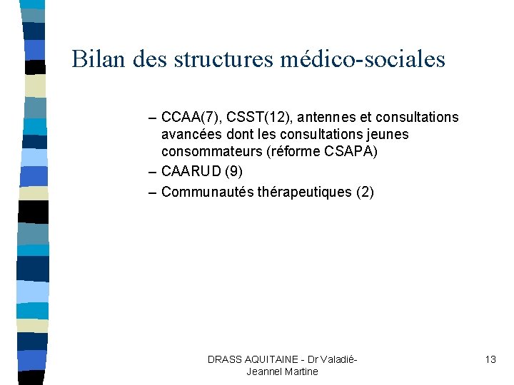 Bilan des structures médico-sociales – CCAA(7), CSST(12), antennes et consultations avancées dont les consultations