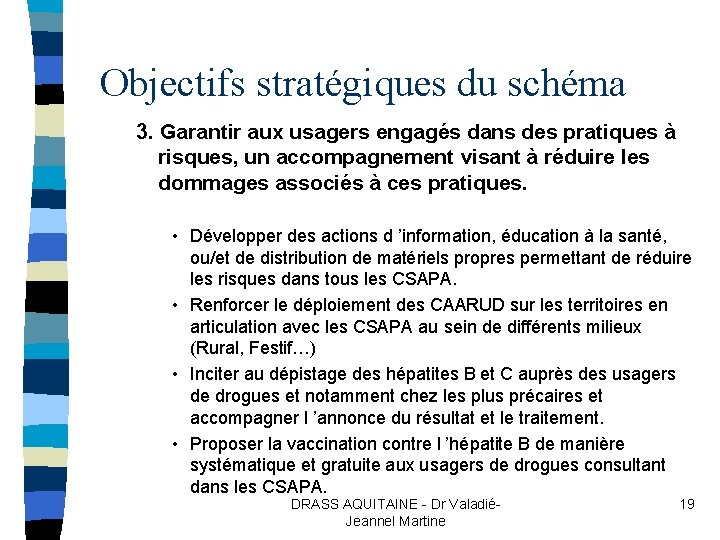 Objectifs stratégiques du schéma 3. Garantir aux usagers engagés dans des pratiques à risques,