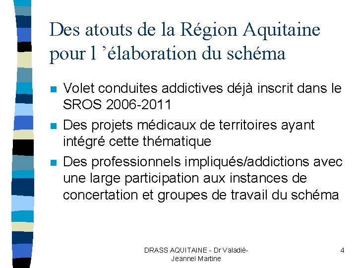 Des atouts de la Région Aquitaine pour l ’élaboration du schéma n n n