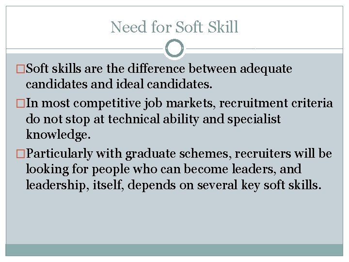 Need for Soft Skill �Soft skills are the difference between adequate candidates and ideal