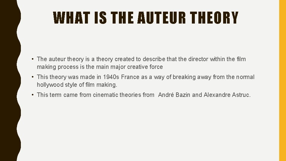 WHAT IS THE AUTEUR THEORY • The auteur theory is a theory created to