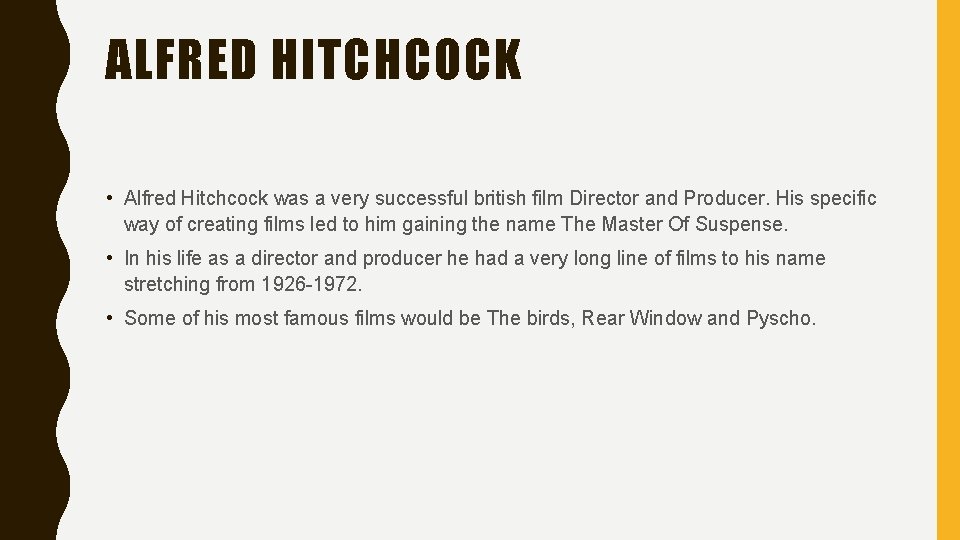 ALFRED HITCHCOCK • Alfred Hitchcock was a very successful british film Director and Producer.
