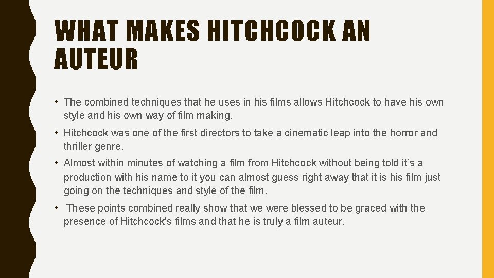 WHAT MAKES HITCHCOCK AN AUTEUR • The combined techniques that he uses in his
