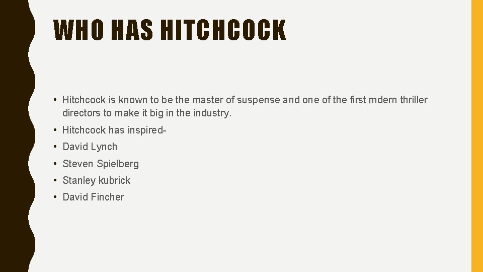 WHO HAS HITCHCOCK • Hitchcock is known to be the master of suspense and