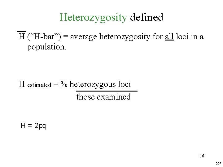 Heterozygosity defined H (“H-bar”) = average heterozygosity for all loci in a population. H