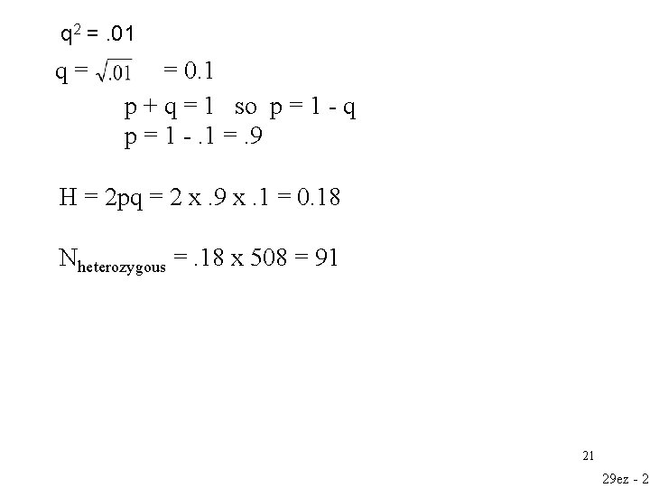 q 2 =. 01 q= = 0. 1 p + q = 1 so