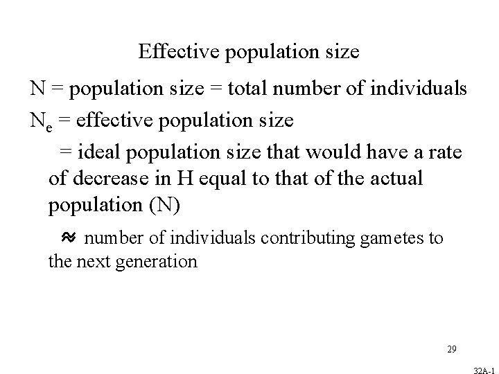 Effective population size N = population size = total number of individuals Ne =