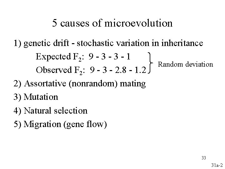 5 causes of microevolution 1) genetic drift - stochastic variation in inheritance Expected F