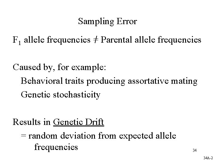 Sampling Error F 1 allele frequencies = Parental allele frequencies Caused by, for example: