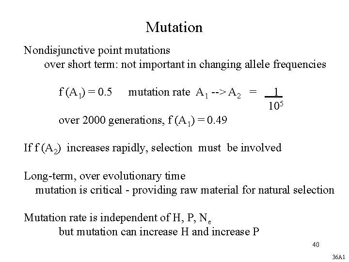 Mutation Nondisjunctive point mutations over short term: not important in changing allele frequencies f