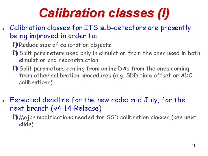 Calibration classes (I) Calibration classes for ITS sub-detectors are presently being improved in order