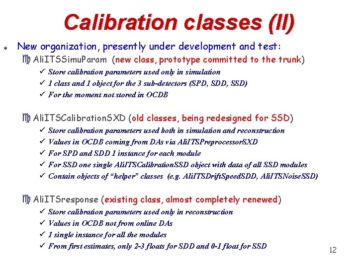 Calibration classes (II) New organization, presently under development and test: c Ali. ITSSimu. Param