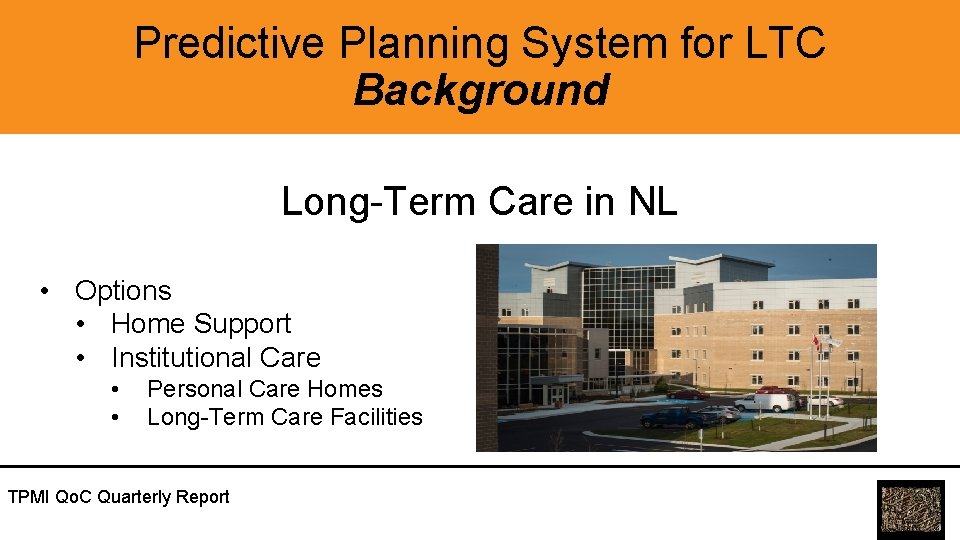 Predictive Planning System for LTC Background Long-Term Care in NL • Options • Home