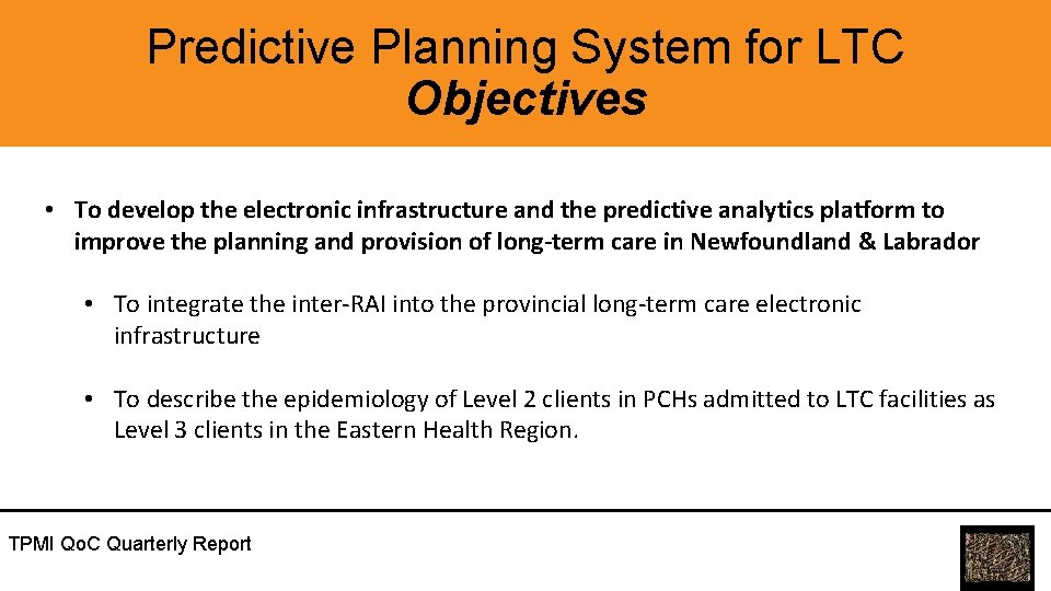 Predictive Planning System for LTC Objectives • To develop the electronic infrastructure and the