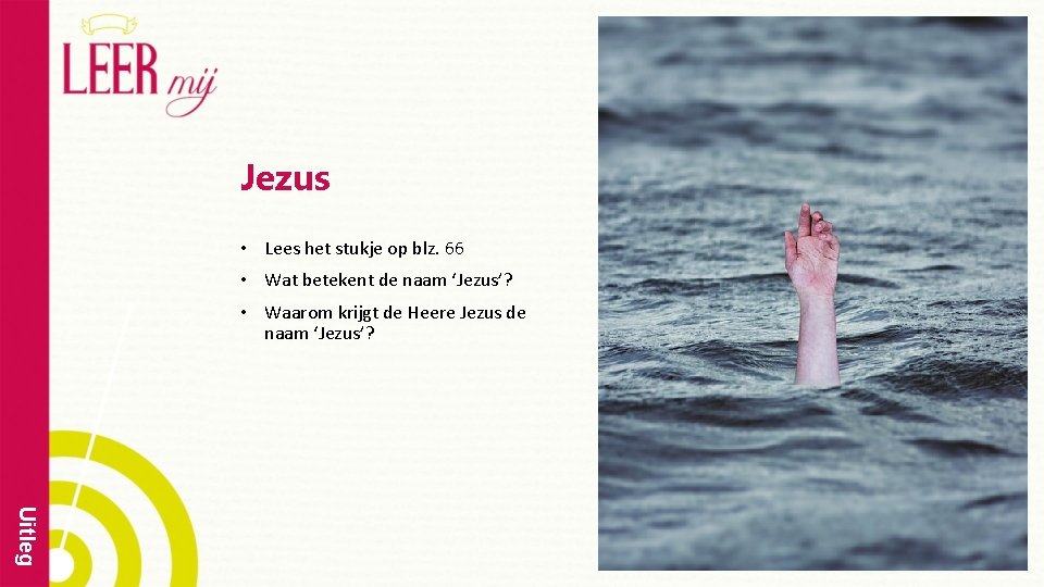 Jezus • Lees het stukje op blz. 66 • Wat betekent de naam ‘Jezus’?