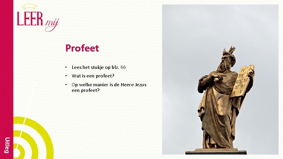 Profeet • Lees het stukje op blz. 66 • Wat is een profeet? •