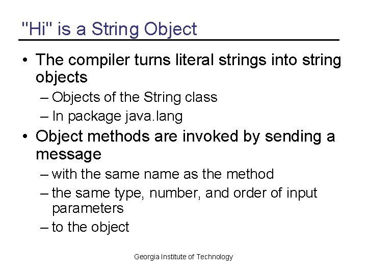 "Hi" is a String Object • The compiler turns literal strings into string objects