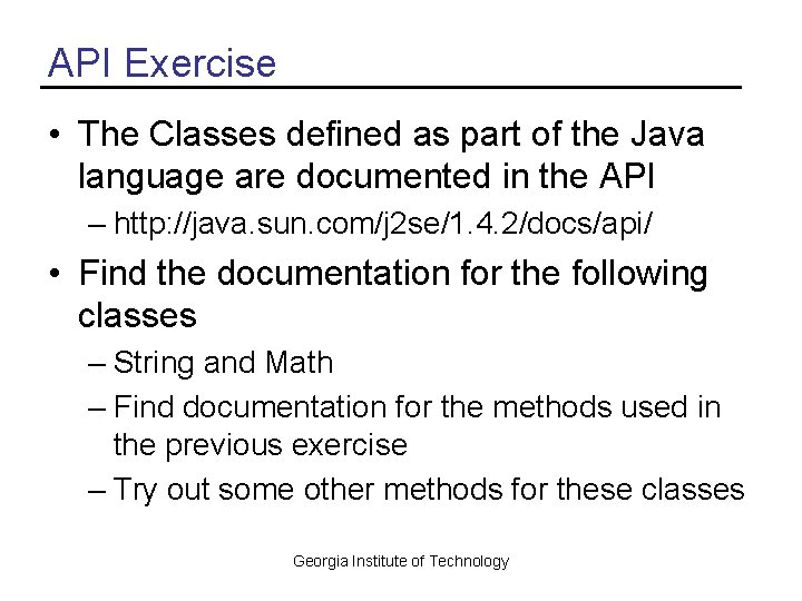 API Exercise • The Classes defined as part of the Java language are documented