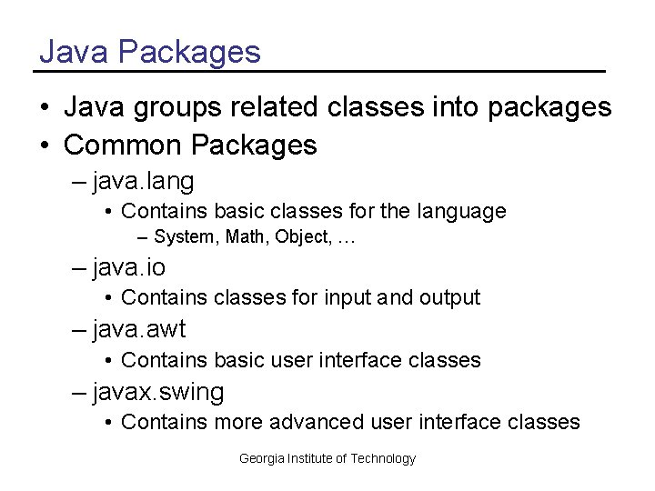 Java Packages • Java groups related classes into packages • Common Packages – java.