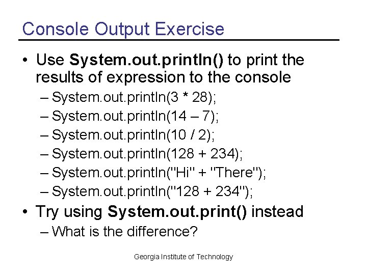 Console Output Exercise • Use System. out. println() to print the results of expression