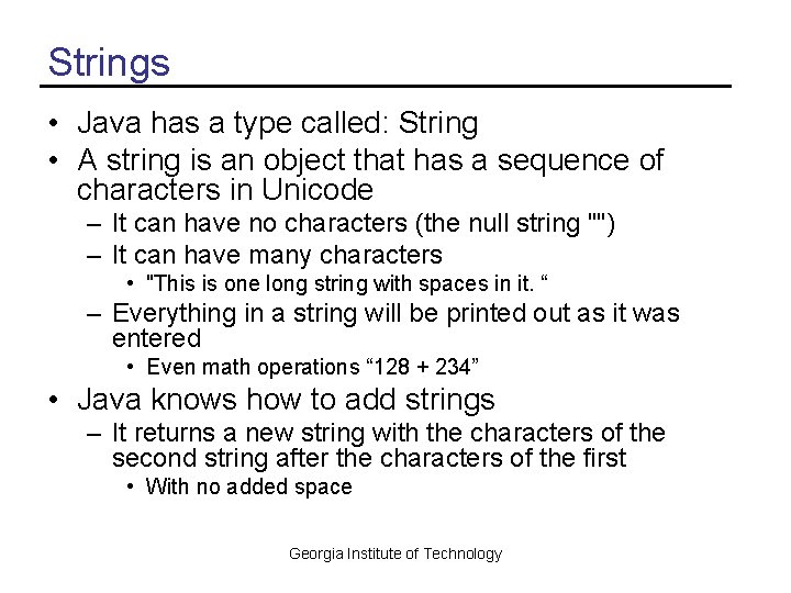 Strings • Java has a type called: String • A string is an object