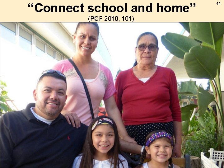 “Connect school and home” (PCF 2010, 101). © 2016 California of Education the Wested