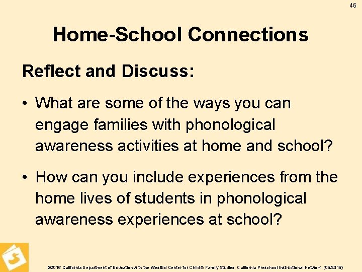 46 Home-School Connections Reflect and Discuss: • What are some of the ways you