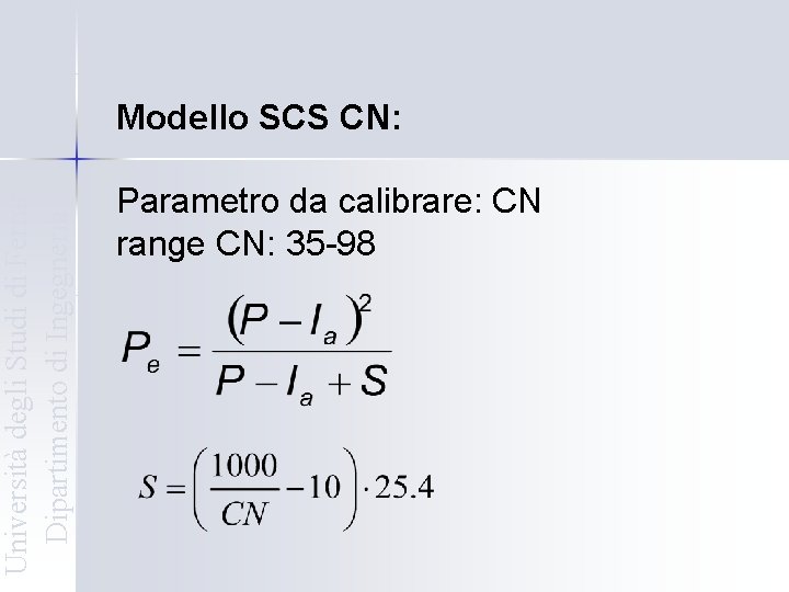 Università degli Studi di Ferrara Dipartimento di Ingegneria Modello SCS CN: Parametro da calibrare: