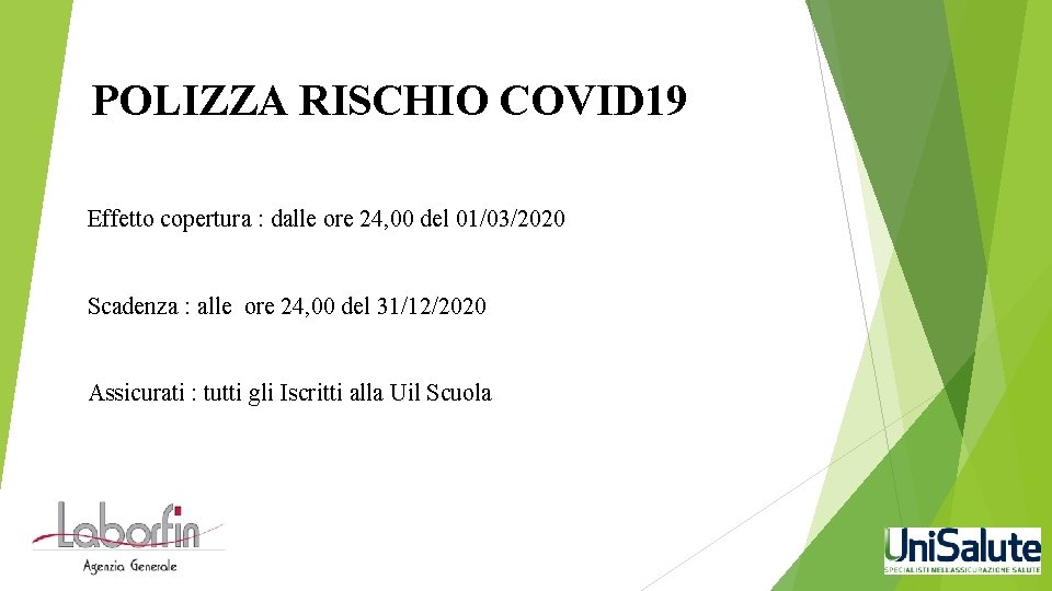 POLIZZA RISCHIO COVID 19 Effetto copertura : dalle ore 24, 00 del 01/03/2020 Scadenza