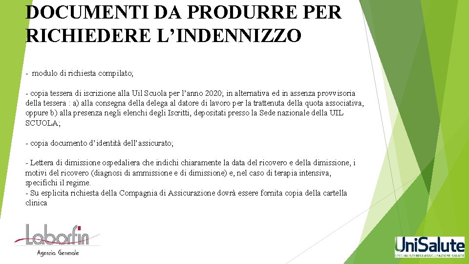 DOCUMENTI DA PRODURRE PER RICHIEDERE L’INDENNIZZO - modulo di richiesta compilato; - copia tessera