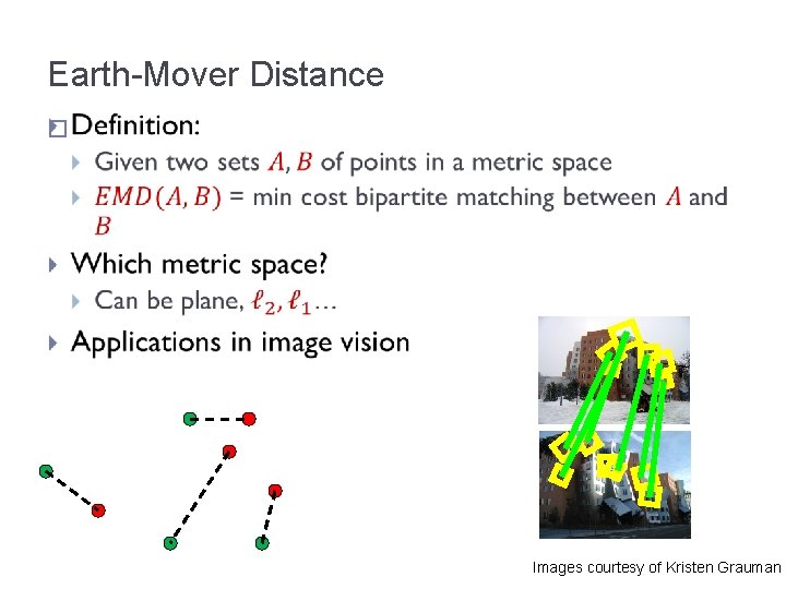 Earth-Mover Distance � Images courtesy of Kristen Grauman 