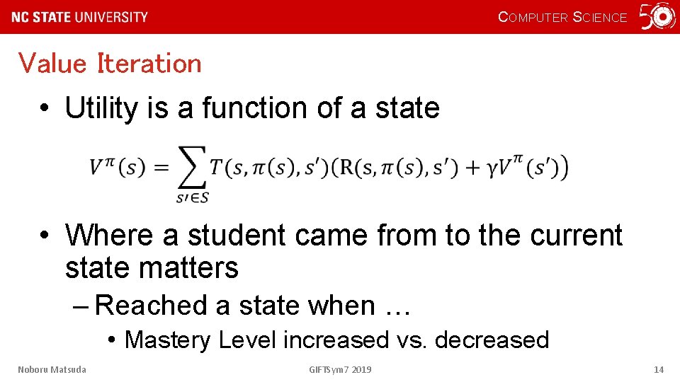 COMPUTER SCIENCE Value Iteration • Utility is a function of a state • Where
