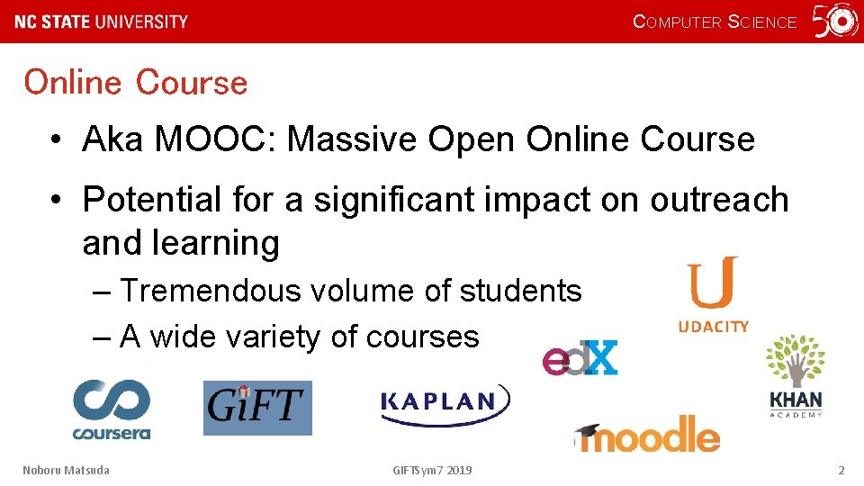 COMPUTER SCIENCE Online Course • Aka MOOC: Massive Open Online Course • Potential for