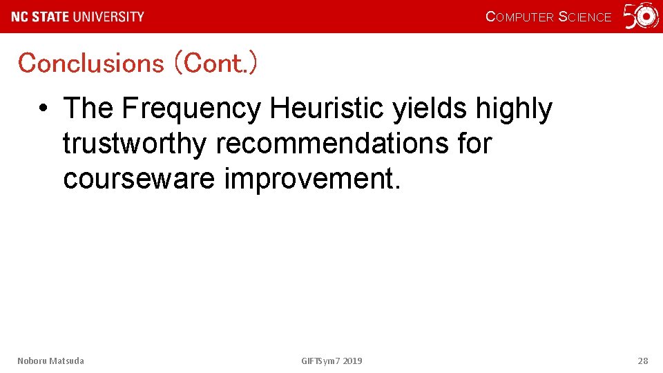 COMPUTER SCIENCE Conclusions (Cont. ) • The Frequency Heuristic yields highly trustworthy recommendations for