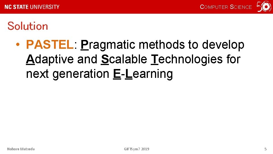 COMPUTER SCIENCE Solution • PASTEL: Pragmatic methods to develop Adaptive and Scalable Technologies for
