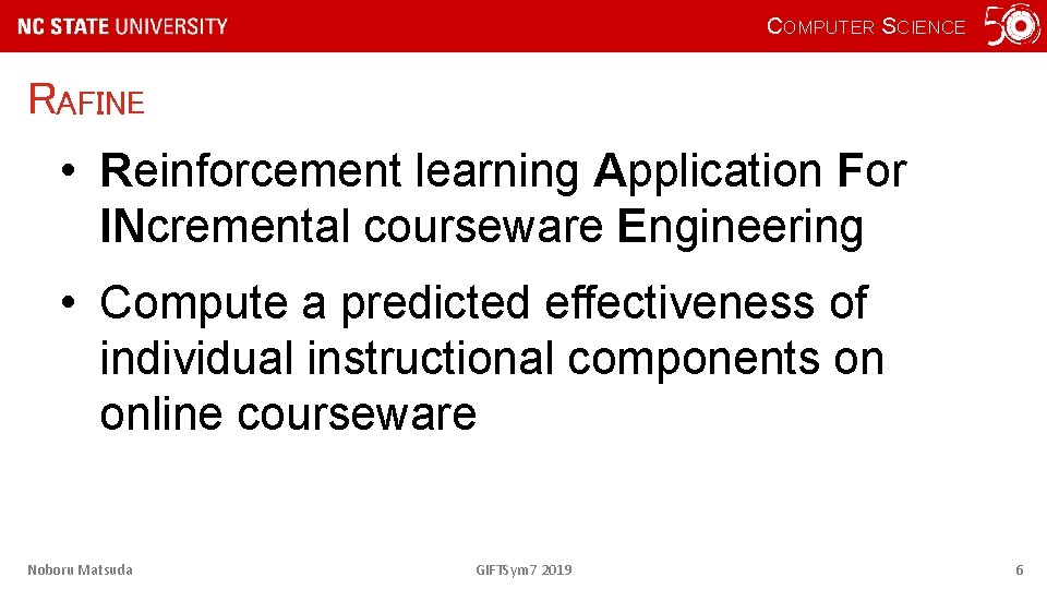 COMPUTER SCIENCE RAFINE • Reinforcement learning Application For INcremental courseware Engineering • Compute a