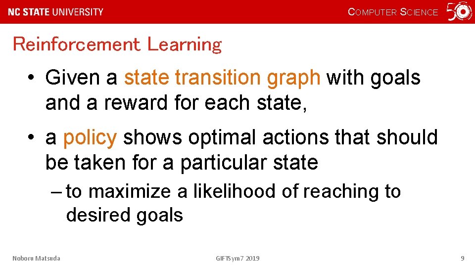 COMPUTER SCIENCE Reinforcement Learning • Given a state transition graph with goals and a