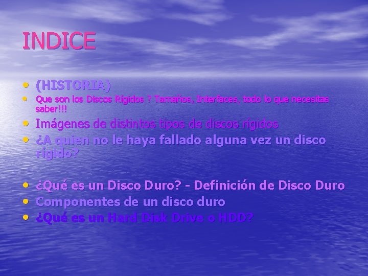 INDICE • (HISTORIA) • Que son los Discos Rígidos ? Tamaños, Interfaces, todo lo