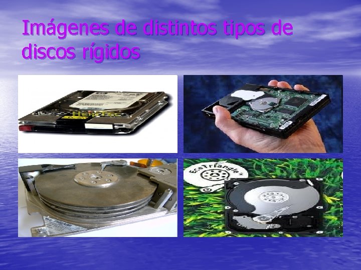 Imágenes de distintos tipos de discos rígidos 