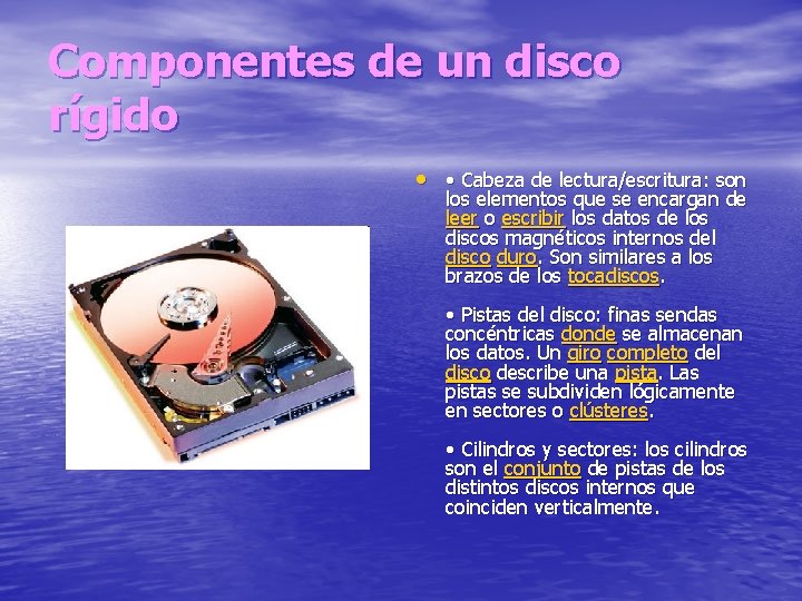 Componentes de un disco rígido • • Cabeza de lectura/escritura: son los elementos que