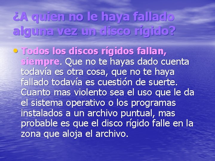 ¿A quien no le haya fallado alguna vez un disco rígido? • Todos los
