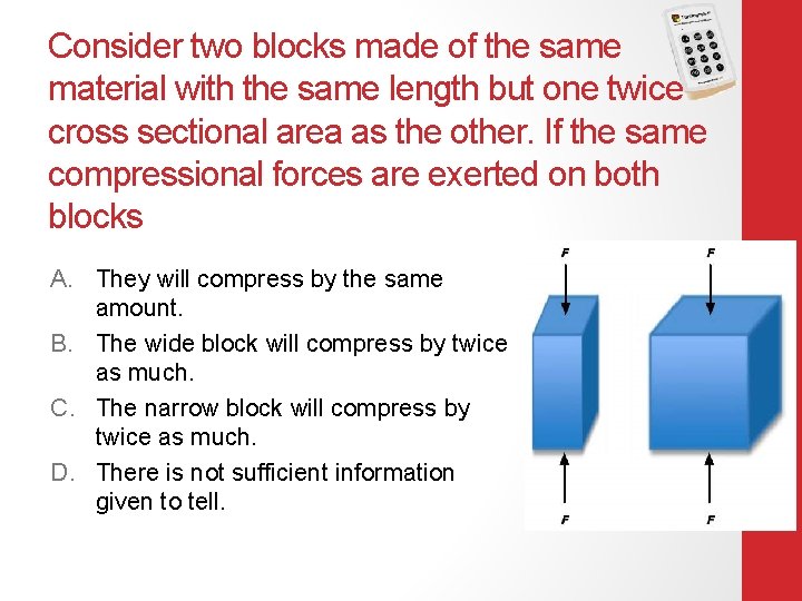 Consider two blocks made of the same material with the same length but one