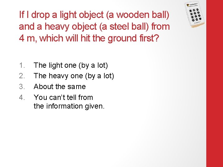 If I drop a light object (a wooden ball) and a heavy object (a