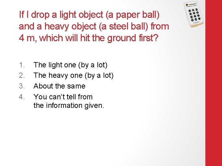 If I drop a light object (a paper ball) and a heavy object (a