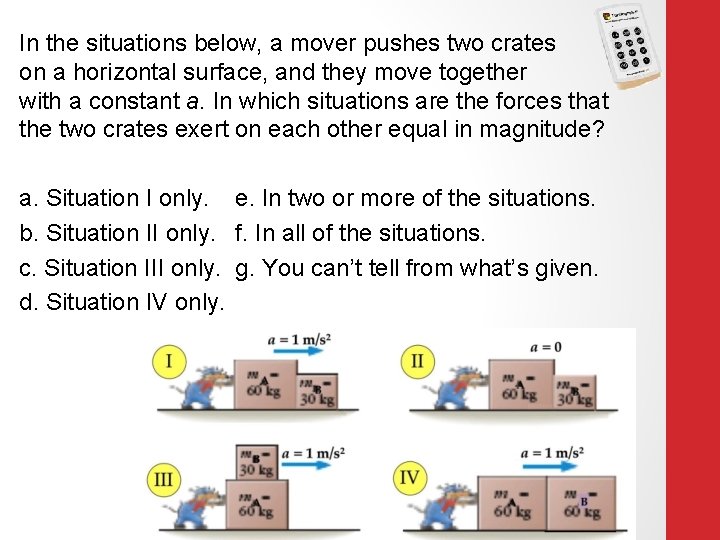 In the situations below, a mover pushes two crates on a horizontal surface, and