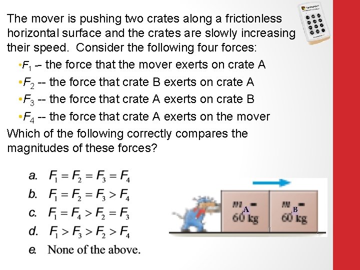 The mover is pushing two crates along a frictionless horizontal surface and the crates