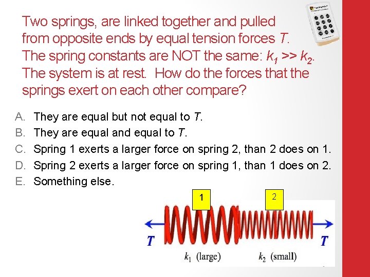 Two springs, are linked together and pulled from opposite ends by equal tension forces